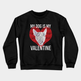 My Dog Is My Valentine - English Bull Terrier Crewneck Sweatshirt